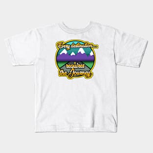 Every Destination Requires the Journey Kids T-Shirt